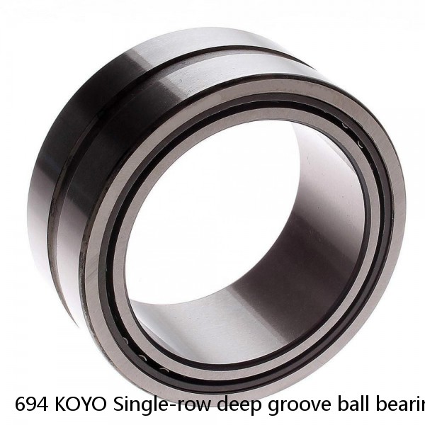 694 KOYO Single-row deep groove ball bearings