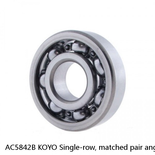 AC5842B KOYO Single-row, matched pair angular contact ball bearings