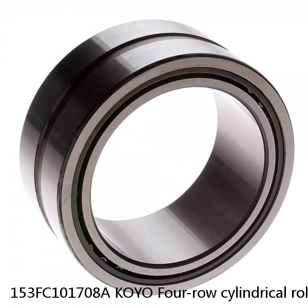 153FC101708A KOYO Four-row cylindrical roller bearings