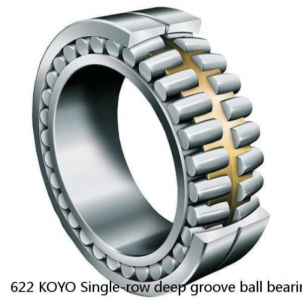 622 KOYO Single-row deep groove ball bearings