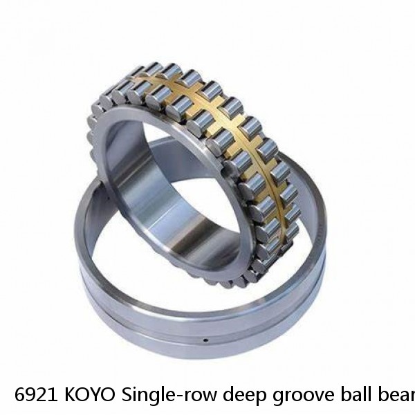 6921 KOYO Single-row deep groove ball bearings