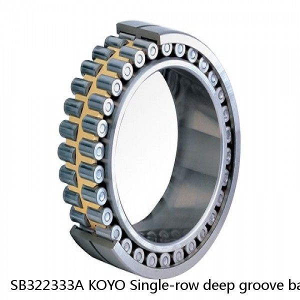 SB322333A KOYO Single-row deep groove ball bearings