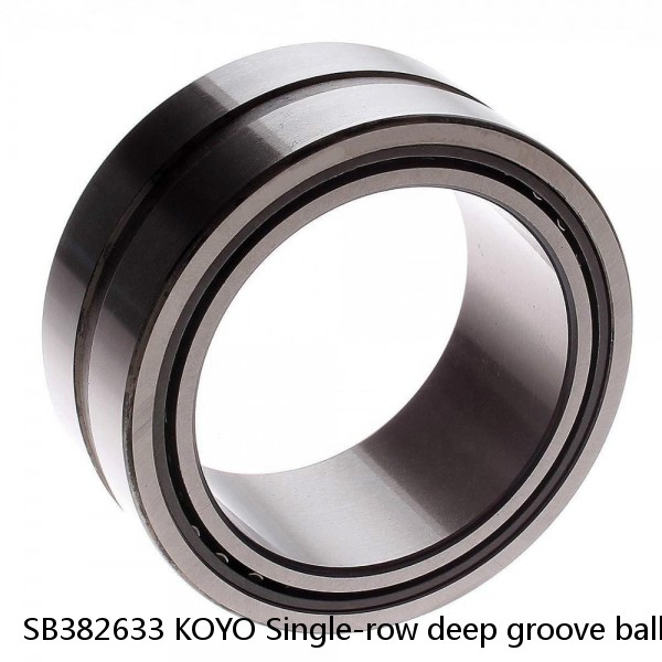 SB382633 KOYO Single-row deep groove ball bearings