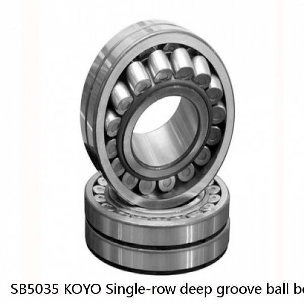 SB5035 KOYO Single-row deep groove ball bearings