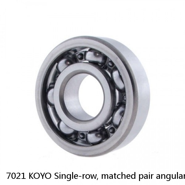 7021 KOYO Single-row, matched pair angular contact ball bearings