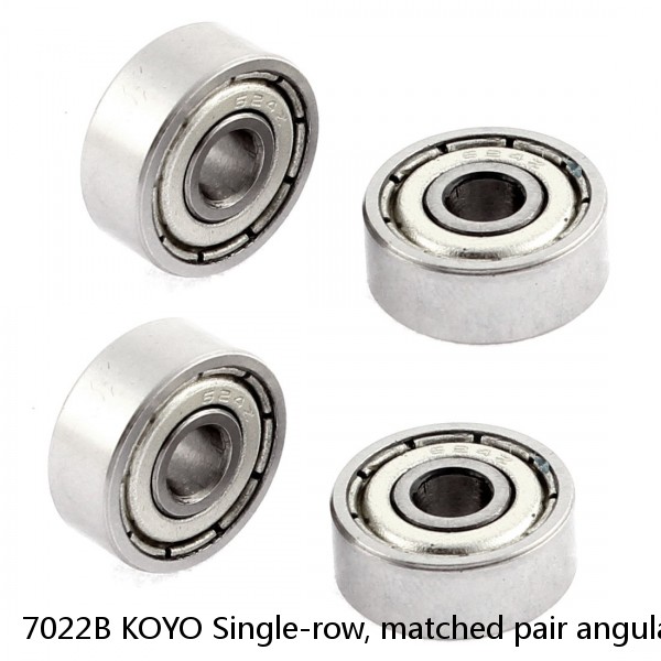 7022B KOYO Single-row, matched pair angular contact ball bearings