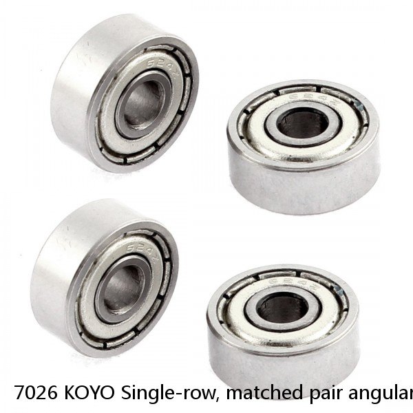 7026 KOYO Single-row, matched pair angular contact ball bearings