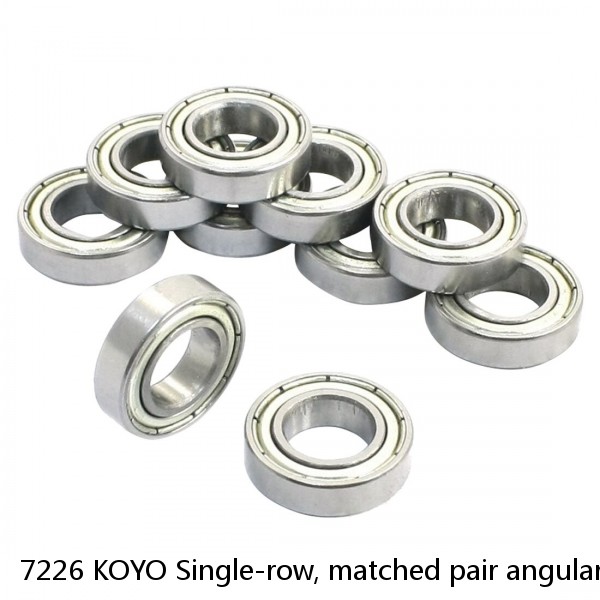 7226 KOYO Single-row, matched pair angular contact ball bearings