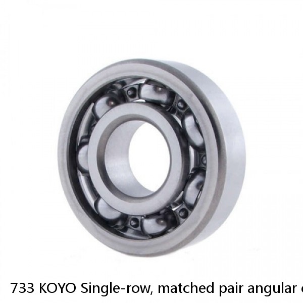 733 KOYO Single-row, matched pair angular contact ball bearings