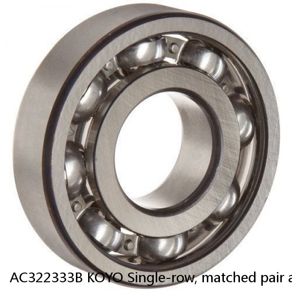 AC322333B KOYO Single-row, matched pair angular contact ball bearings