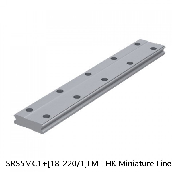 SRS5MC1+[18-220/1]LM THK Miniature Linear Guide Caged Ball SRS Series