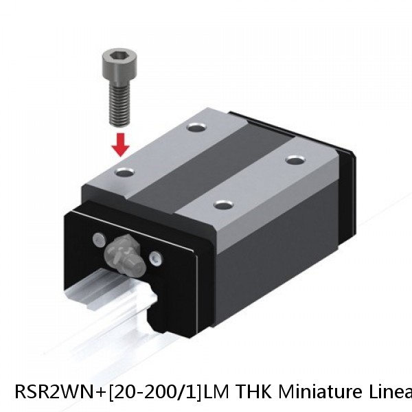 RSR2WN+[20-200/1]LM THK Miniature Linear Guide Full Ball RSR Series