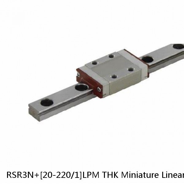 RSR3N+[20-220/1]LPM THK Miniature Linear Guide Full Ball RSR Series