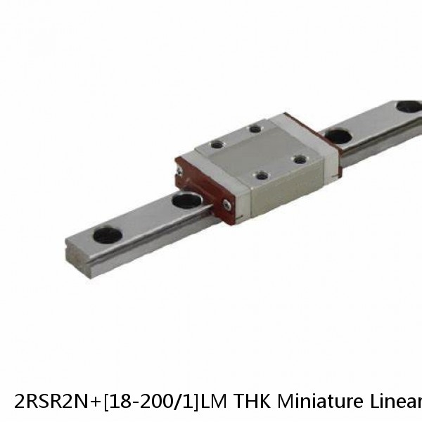 2RSR2N+[18-200/1]LM THK Miniature Linear Guide Full Ball RSR Series