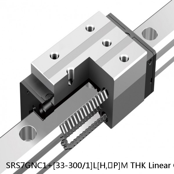 SRS7GNC1+[33-300/1]L[H,​P]M THK Linear Guides Full Ball SRS-G  Accuracy and Preload Selectable