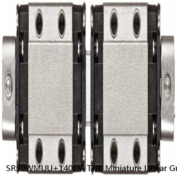 SRS9WMUU+140LM THK Miniature Linear Guide Stocked Sizes Standard and Wide Standard Grade SRS Series