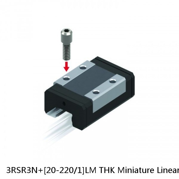 3RSR3N+[20-220/1]LM THK Miniature Linear Guide Full Ball RSR Series